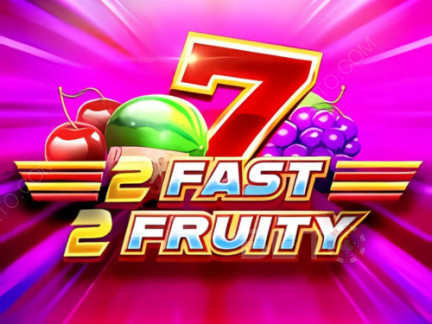 2 Fast 2 Fruity Démo